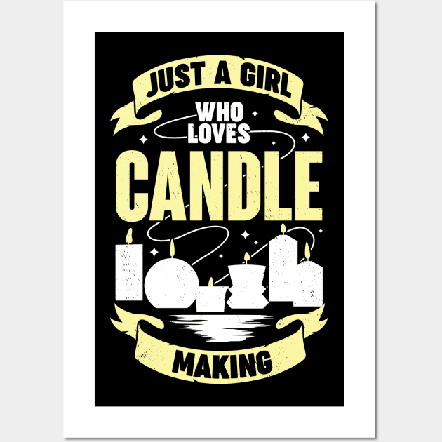 Just A Girl Who Loves Candle Making Wall Art by Dolde08